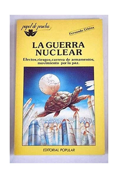 La guerra nuclear: efectos, riesgos, carrera de armamento, movimiento por la paz